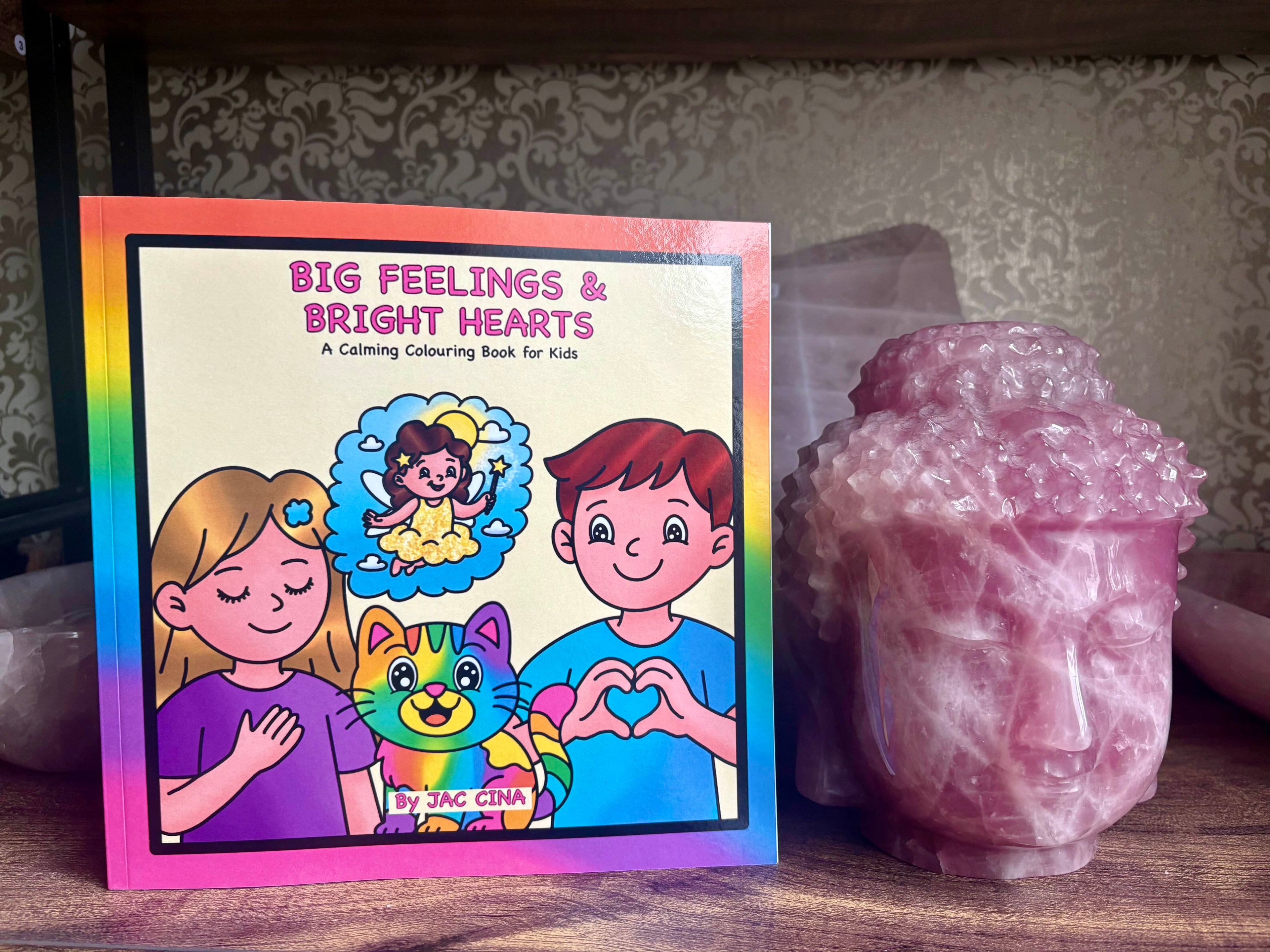 Big Feelings & Bright Hearts: A Calming Colouring Book for Kids